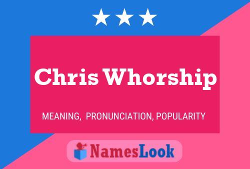 Постер имени Chris Whorship