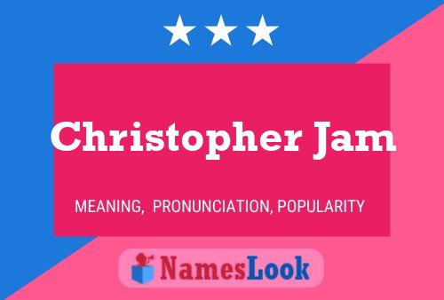 Постер имени Christopher Jam