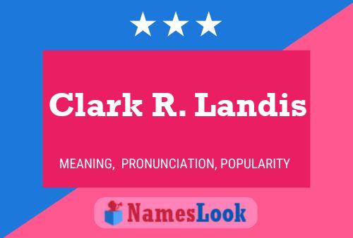 Постер имени Clark R. Landis