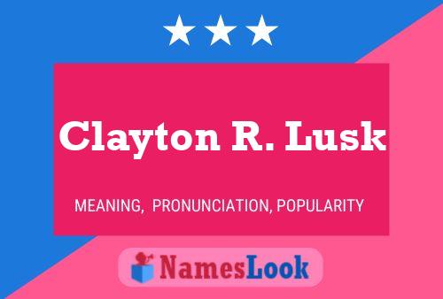 Постер имени Clayton R. Lusk