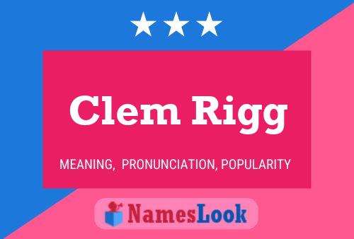 Постер имени Clem Rigg