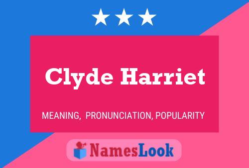 Постер имени Clyde Harriet