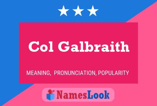 Постер имени Col Galbraith