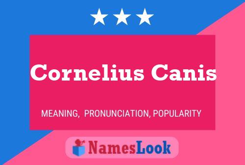 Постер имени Cornelius Canis