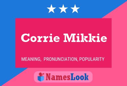 Постер имени Corrie Mikkie