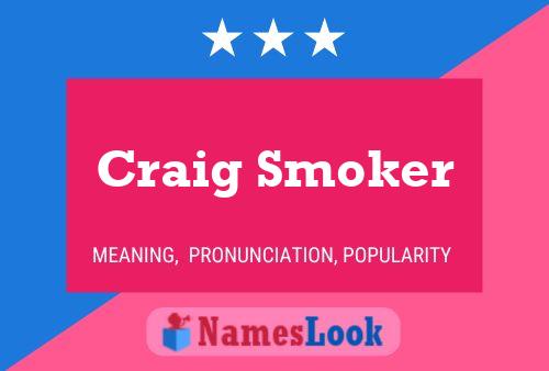 Постер имени Craig Smoker