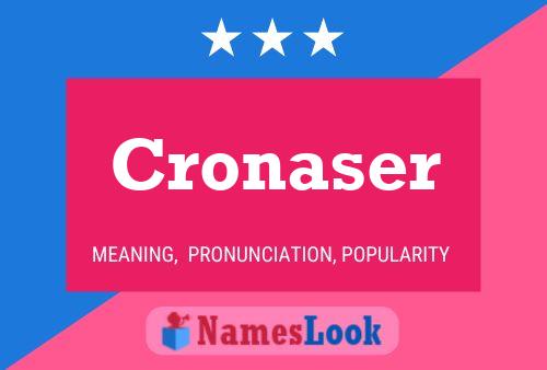 Постер имени Cronaser