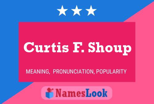 Постер имени Curtis F. Shoup