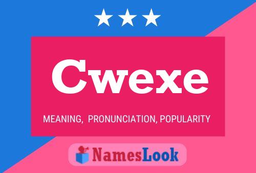 Постер имени Cwexe