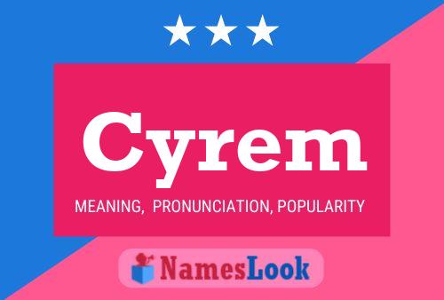 Постер имени Cyrem