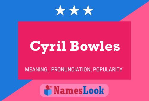 Постер имени Cyril Bowles