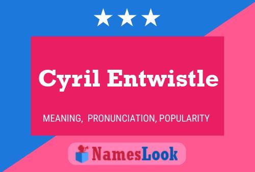 Постер имени Cyril Entwistle