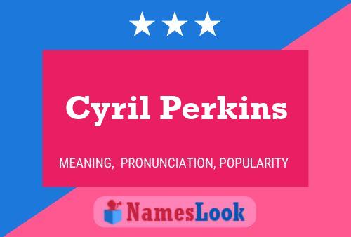 Постер имени Cyril Perkins