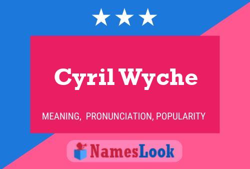 Постер имени Cyril Wyche