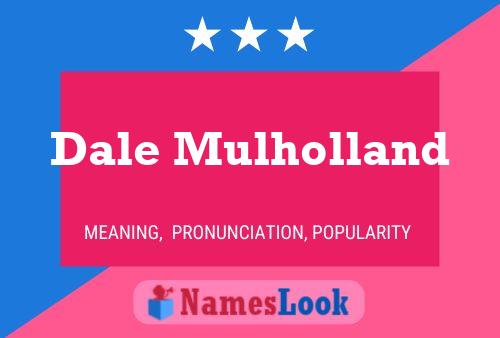 Постер имени Dale Mulholland