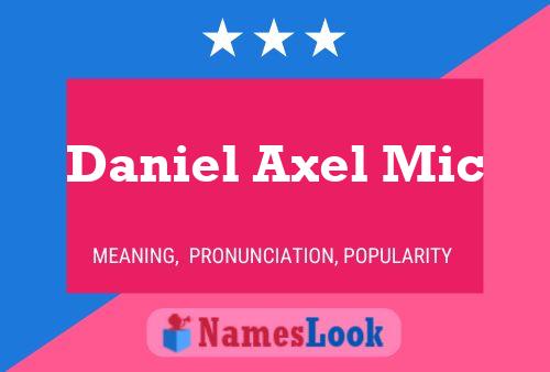 Постер имени Daniel Axel Mic