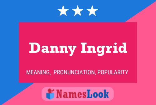 Постер имени Danny Ingrid