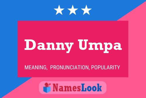 Постер имени Danny Umpa