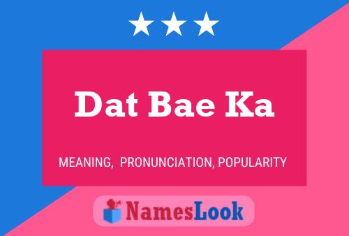 Постер имени Dat Bae Ka