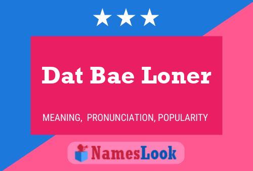 Постер имени Dat Bae Loner