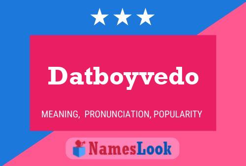 Постер имени Datboyvedo