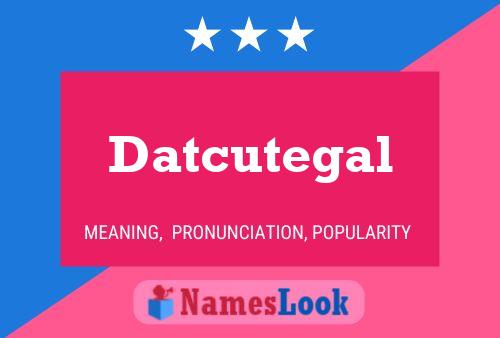 Постер имени Datcutegal