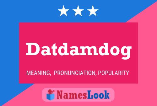 Постер имени Datdamdog