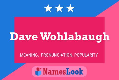 Постер имени Dave Wohlabaugh