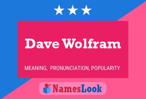 Постер имени Dave Wolfram