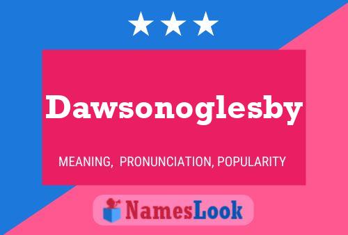 Постер имени Dawsonoglesby