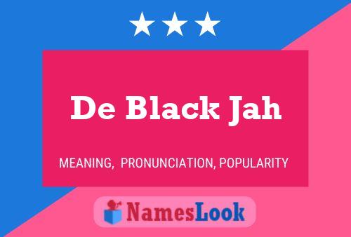 Постер имени De Black Jah