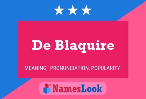 Постер имени De Blaquire