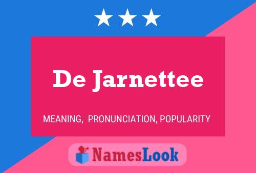 Постер имени De Jarnettee