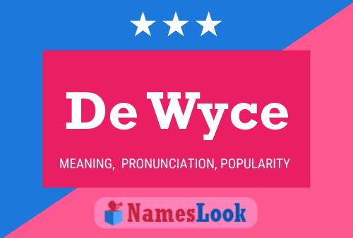 Постер имени De Wyce