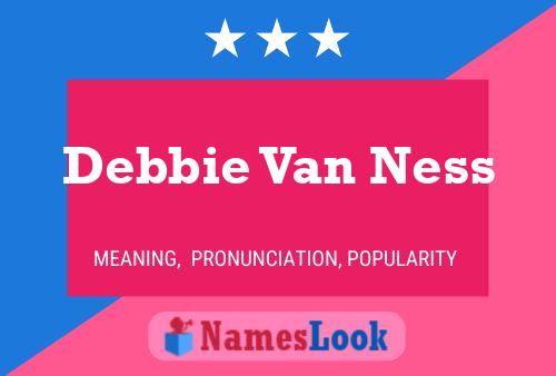 Постер имени Debbie Van Ness