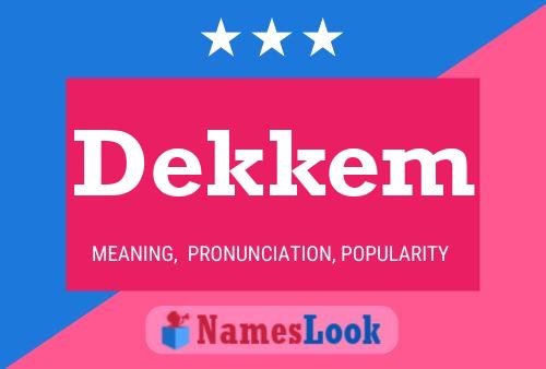 Постер имени Dekkem