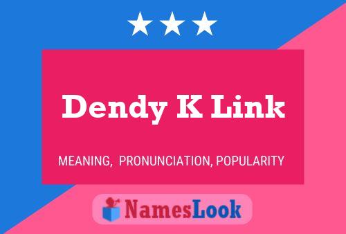 Постер имени Dendy K Link