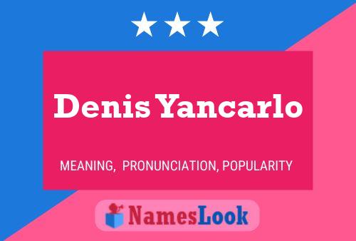 Постер имени Denis Yancarlo