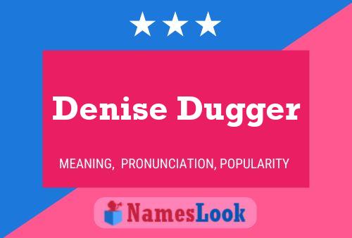 Постер имени Denise Dugger