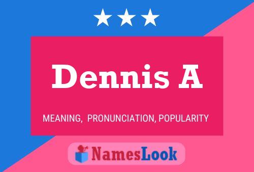 Постер имени Dennis A