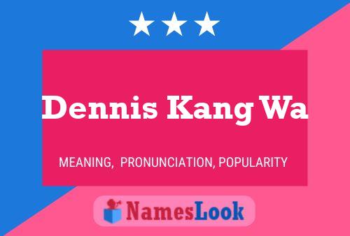 Постер имени Dennis Kang Wa