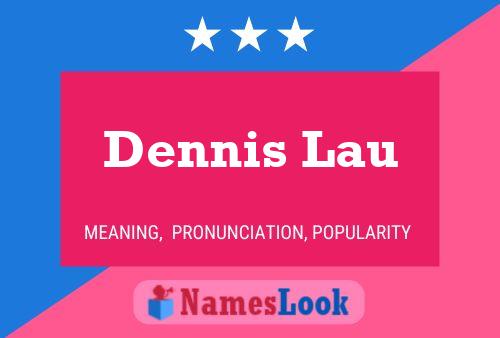 Постер имени Dennis Lau