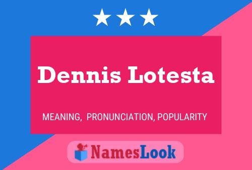 Постер имени Dennis Lotesta