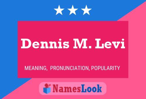 Постер имени Dennis M. Levi