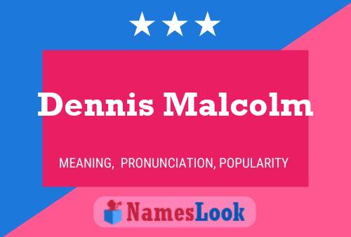 Постер имени Dennis Malcolm