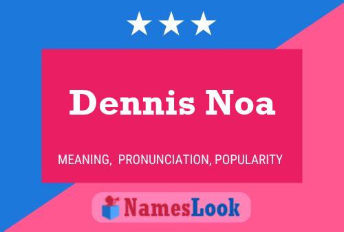 Постер имени Dennis Noa