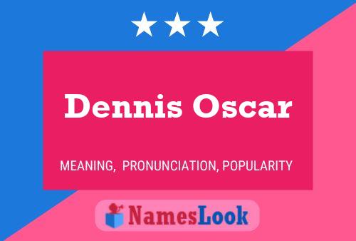 Постер имени Dennis Oscar