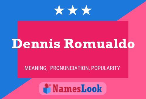 Постер имени Dennis Romualdo