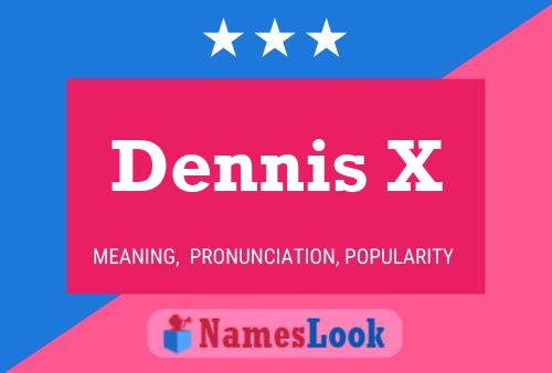 Постер имени Dennis X