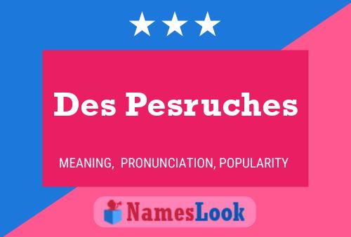 Постер имени Des Pesruches